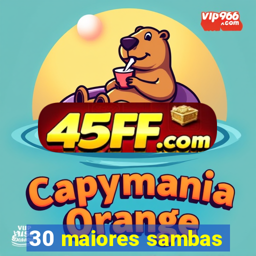 30 maiores sambas